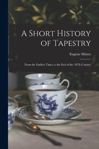 Cover image for A Short History of Tapestry