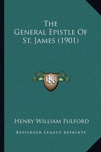 Cover image for The General Epistle of St. James (1901)