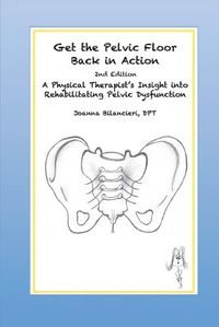 Cover image for Get the Pelvic Floor Back in Action: A Physical Therapist's Insight into Rehabilitating Pelvic Dysfunction