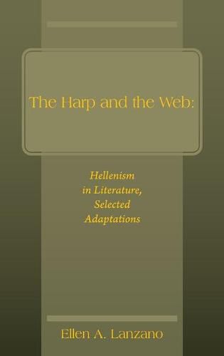 Cover image for The Harp and the Web: Hellenism in Literature, Selected Adaptations