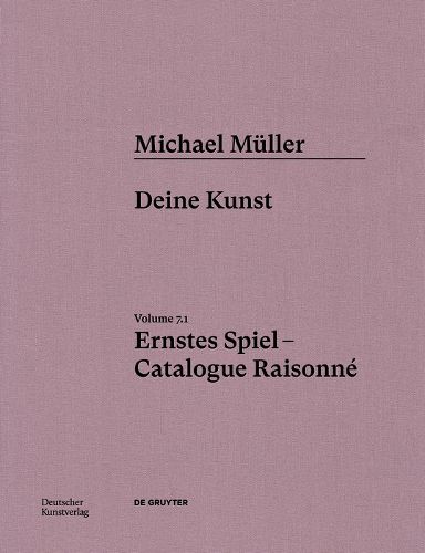 Michael Mueller. Ernstes Spiel. Catalogue Raisonne