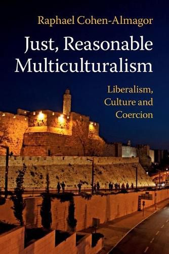 Cover image for Just, Reasonable Multiculturalism: Liberalism, Culture and Coercion