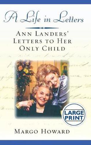 Cover image for A Life in Letters: Ann Landers' Letters to Her Only Child