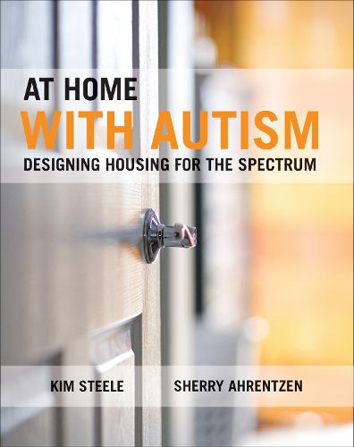 Cover image for At Home with Autism: Designing Housing for the Spectrum