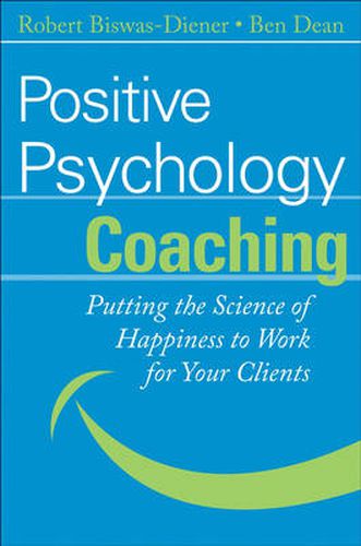 Cover image for Positive Psychology Coaching: Putting the Science of Happiness to Work for Your Clients