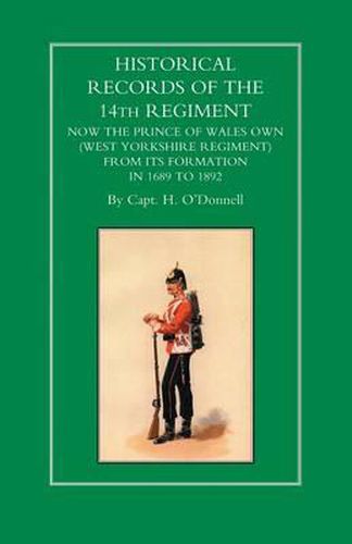 Cover image for Historical Records of the 14th Regiment Now the Prince of Wales Own (West Yorkshire Regiment) from Its Formation in 1689 to 1892