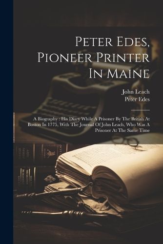 Peter Edes, Pioneer Printer In Maine