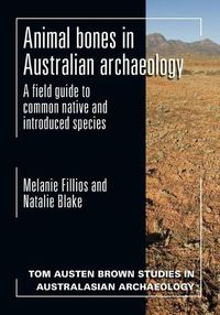 Cover image for Animal Bones in Australian Archaeology: A Field Guide to Common Native and Introduced Species