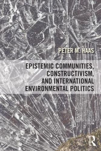 Cover image for Epistemic Communities, Constructivism, and International Environmental Politics