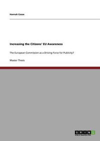 Cover image for Increasing the Citizens' EU Awareness: The European Commission as a Driving Force for Publicity?