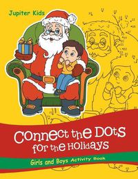 Cover image for Connect the Dots For the Holidays Girls and Boys Activity Book