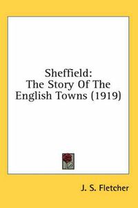 Cover image for Sheffield: The Story of the English Towns (1919)