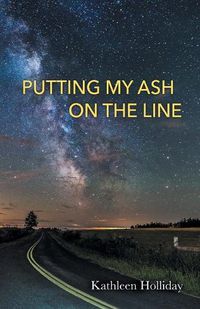 Cover image for Putting My Ash on the Line
