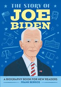 Cover image for The Story of Joe Biden: A Biography Book for New Readers