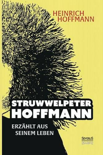 Struwwelpeter-Hoffmann erzahlt aus seinem Leben