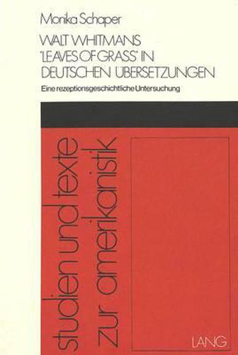 Cover image for Walt Whitmans -Leaves of Grass- In Deutschen Uebersetzungen: Eine Rezeptionsgeschichtliche Untersuchung