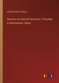 Cover image for Sermons on Special Occasions. Preached in Westminster Abbey