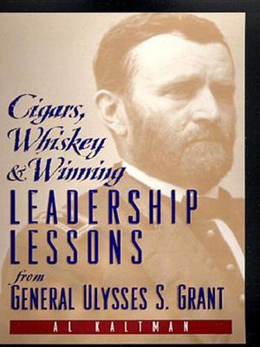 Cover image for Cigars, Whiskey and Winning: Leadership Lessons from General Ulysses S. Grant