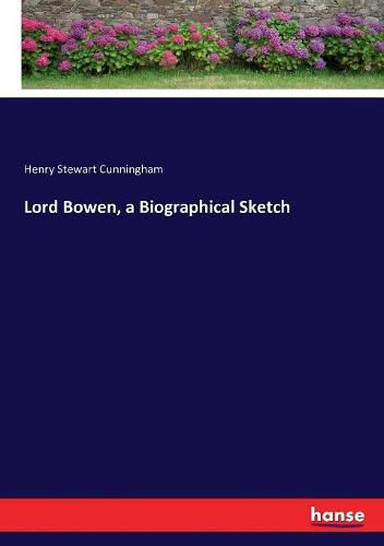 Lord Bowen, a Biographical Sketch