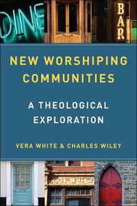 Cover image for New Worshiping Communities: A Theological Exploration