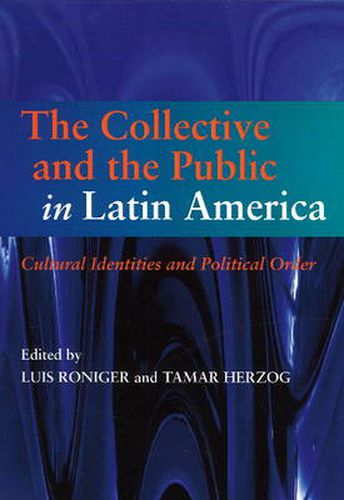 Cover image for Collective & the Public in Latin America: Cultural Identities & Political Order