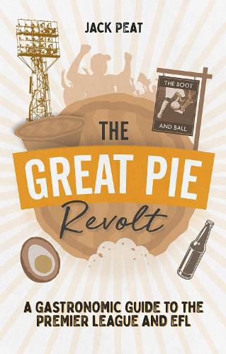 Cover image for The Great Pie Revolt: A Gastronomic Guide to the Premier League and EFL