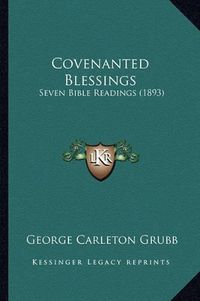 Cover image for Covenanted Blessings: Seven Bible Readings (1893)