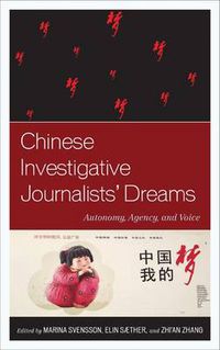 Cover image for Chinese Investigative Journalists' Dreams: Autonomy, Agency, and Voice