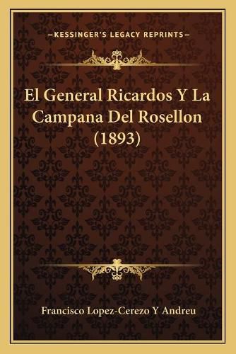 Cover image for El General Ricardos y La Campana del Rosellon (1893)