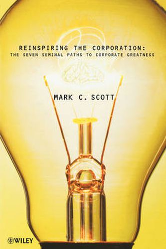 Reinspiring the Corporation: The Seven Seminal Paths to Corporate Greatness