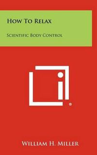 Cover image for How to Relax: Scientific Body Control