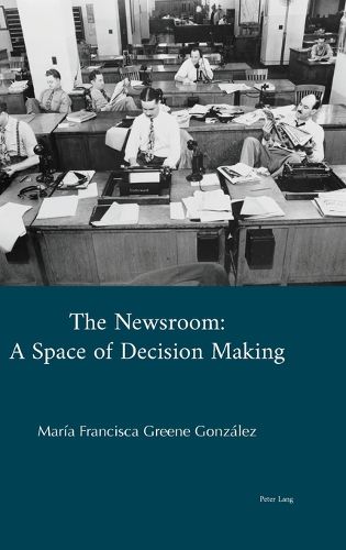 Cover image for The Newsroom: A Space of Decision Making