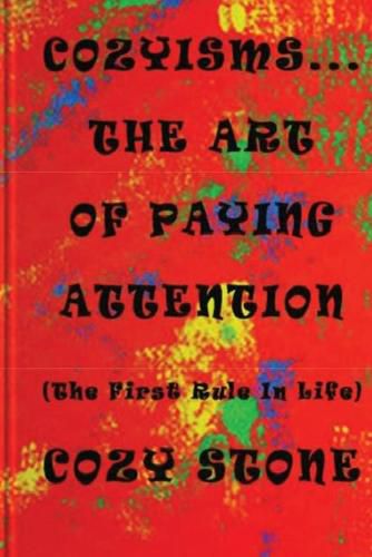 Cover image for Cozyisms ... The Art Of Paying Attention (The First Rule In Life)