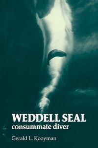 Cover image for Weddell Seal: Consummate Diver