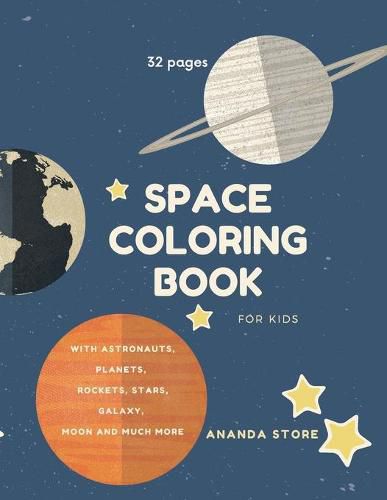 Cover image for Space Coloring Book: Space Coloring Book for Kids: Fantastic Outer Space Coloring with Planets, Aliens, Rockets, Astronauts, Space Ships 32 unique designs