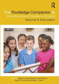 Cover image for The Routledge Companion to Interdisciplinary Studies in Singing, Volume II: Education