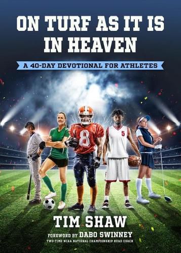 Cover image for On Turf as It Is in Heaven: A 40-Day Devotional for Athletes