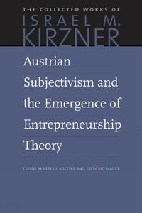 Cover image for Austrian Subjectivism & the Emergence of Entrepreneurship Theory: Volume 5