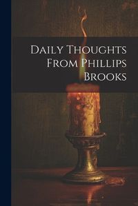 Cover image for Daily Thoughts From Phillips Brooks