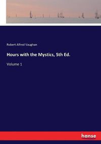 Cover image for Hours with the Mystics, 5th Ed.: Volume 1