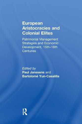 Cover image for European Aristocracies and Colonial Elites: Patrimonial Management Strategies and Economic Development, 15th-18th Centuries