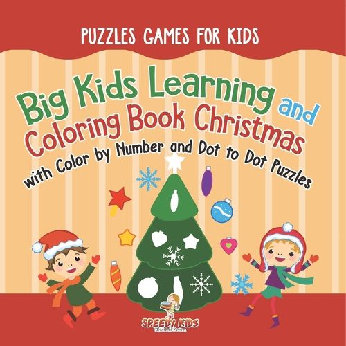 Cover image for Puzzles Games for Kids. Big Kids Learning and Coloring Book Christmas with Color by Number and Dot to Dot Puzzles for Unrestricted Edutaining Experience