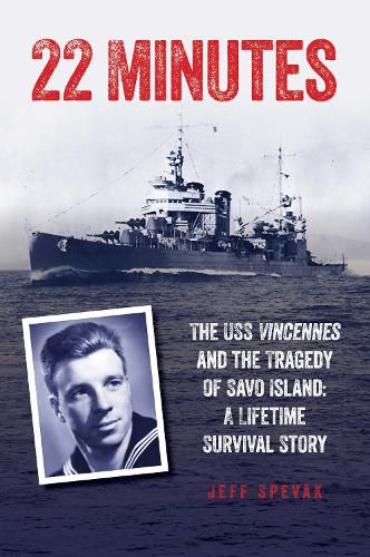 Cover image for 22 Minutes: The USS Vincennes and the Tragedy of Savo Island: A Lifetime Survival Story