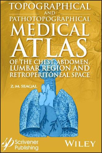 Cover image for Topographical and Pathotopographical Medical Atlas of the Chest, Abdomen, Lumbar Region, and Retroperitoneal Space