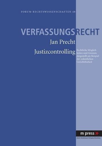 Cover image for Justizcontrolling: Rechtliche Moeglichkeiten Und Grenzen, Dargestellt Am Beispiel Der Ordentlichen Gerichtsbarkeit