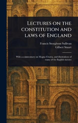 Cover image for Lectures on the Constitution and Laws of England