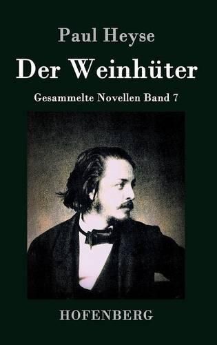 Der Weinhuter: Gesammelte Novellen Band 7