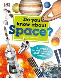 Cover image for Do You Know About Space?: Amazing Answers to more than 200 Awesome Questions!