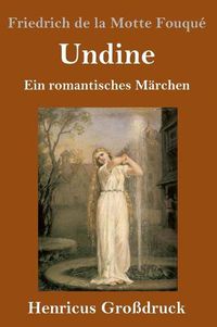 Cover image for Undine (Grossdruck): Ein romantisches Marchen