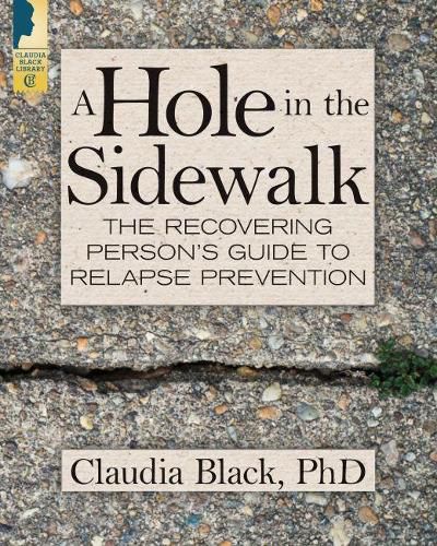 Cover image for A Hole in the Sidewalk: The Recovering Person's Guide to Relapse Prevention